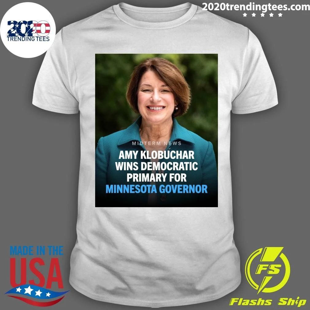 Amy Klobuchar Has Clinched The Democratic Nomination For Governor Of Minnesota Shirt