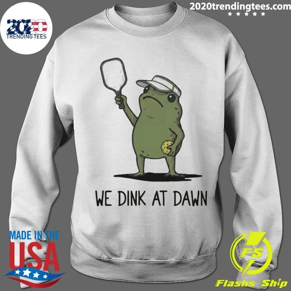 We Dink At Dawn Pickle Ball Funny Frog Meme Shirt