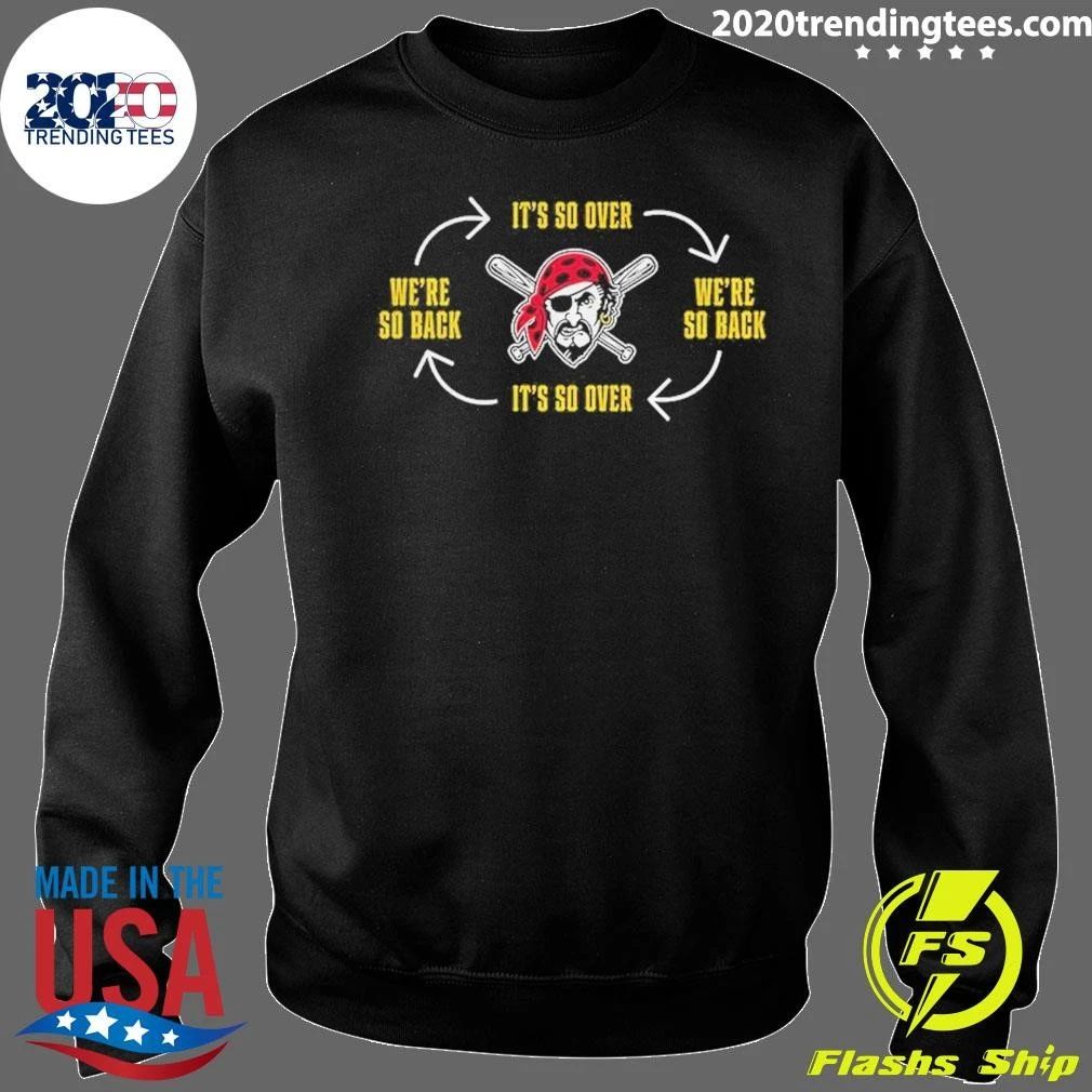Pittsburgh Pirates It’s So Over We’re So Back Baseball Mlb 2026 Shirt