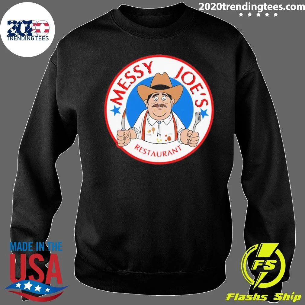 Messy Joes Restaurant It’s Got A Bit Of An Edge Shirt