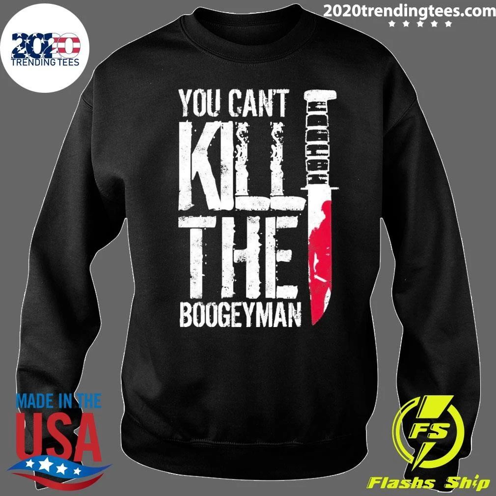 You Can’t Kill The Boogeyman Halloween Tee Shirt