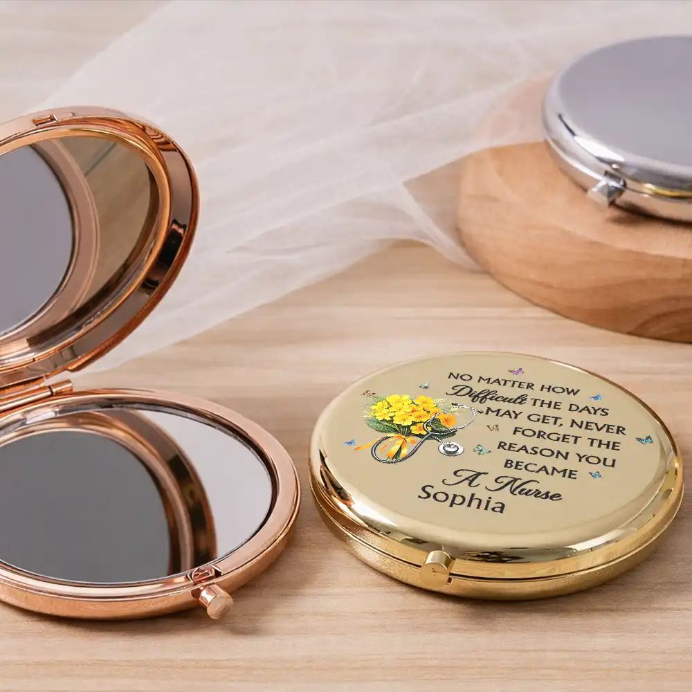 Never Forget The Reason You Became A Nurse - Personalized Compact Mirror