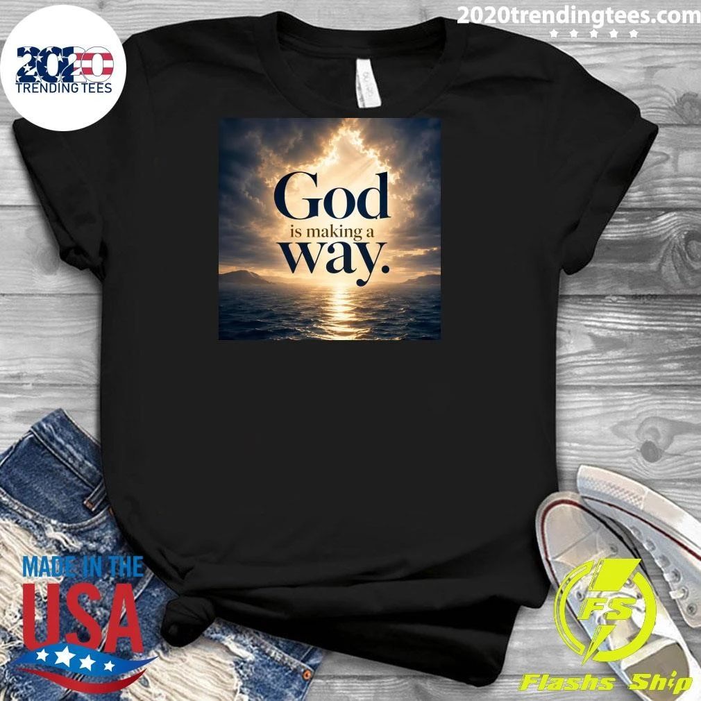 God Is Making A Way Shirt