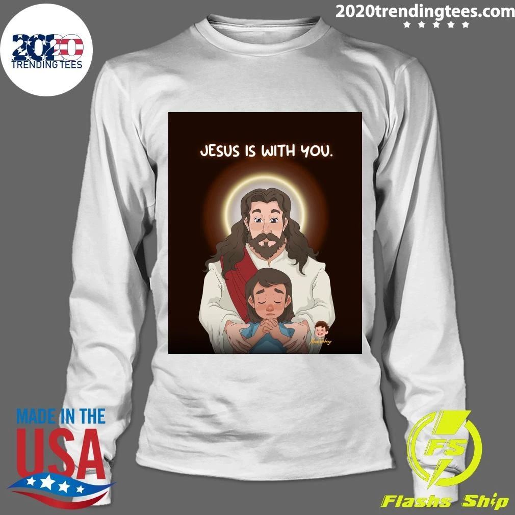 Jesus Is With You Shirt