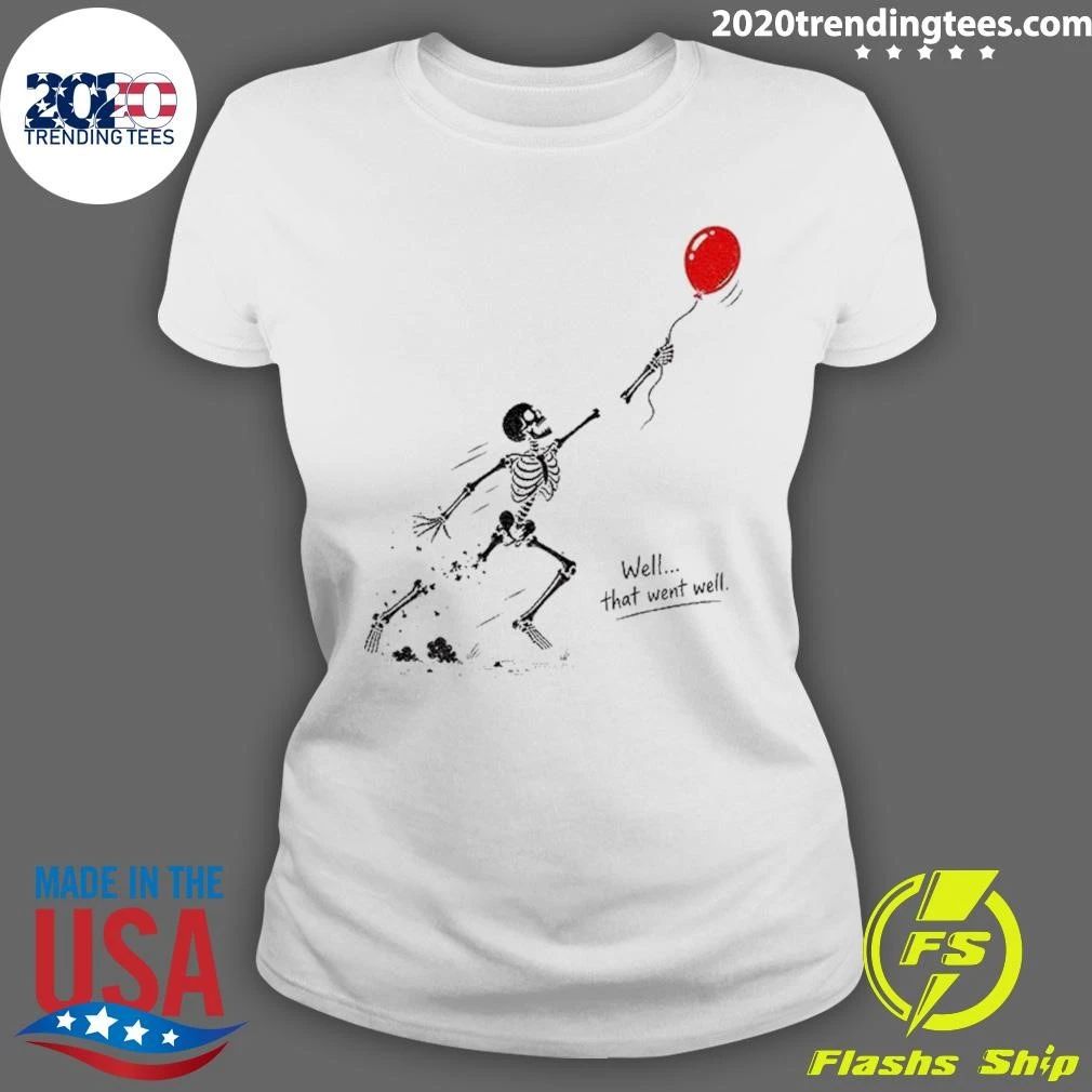 Skeleton Lost Balloon Well That Went Well Halloween Shirt