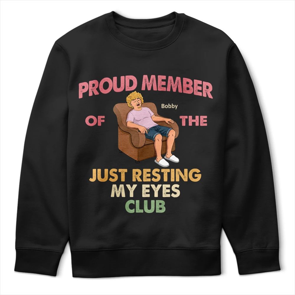 Proud Member Of Just Resting My Eyes - Personalized T Shirt