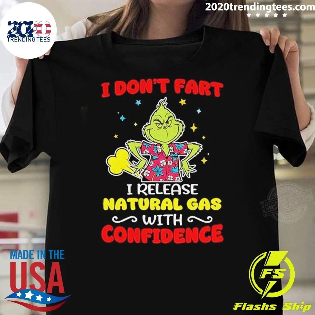 Grinch Character I Don’t Fart I Release Natural Gas With Confidence Shirt