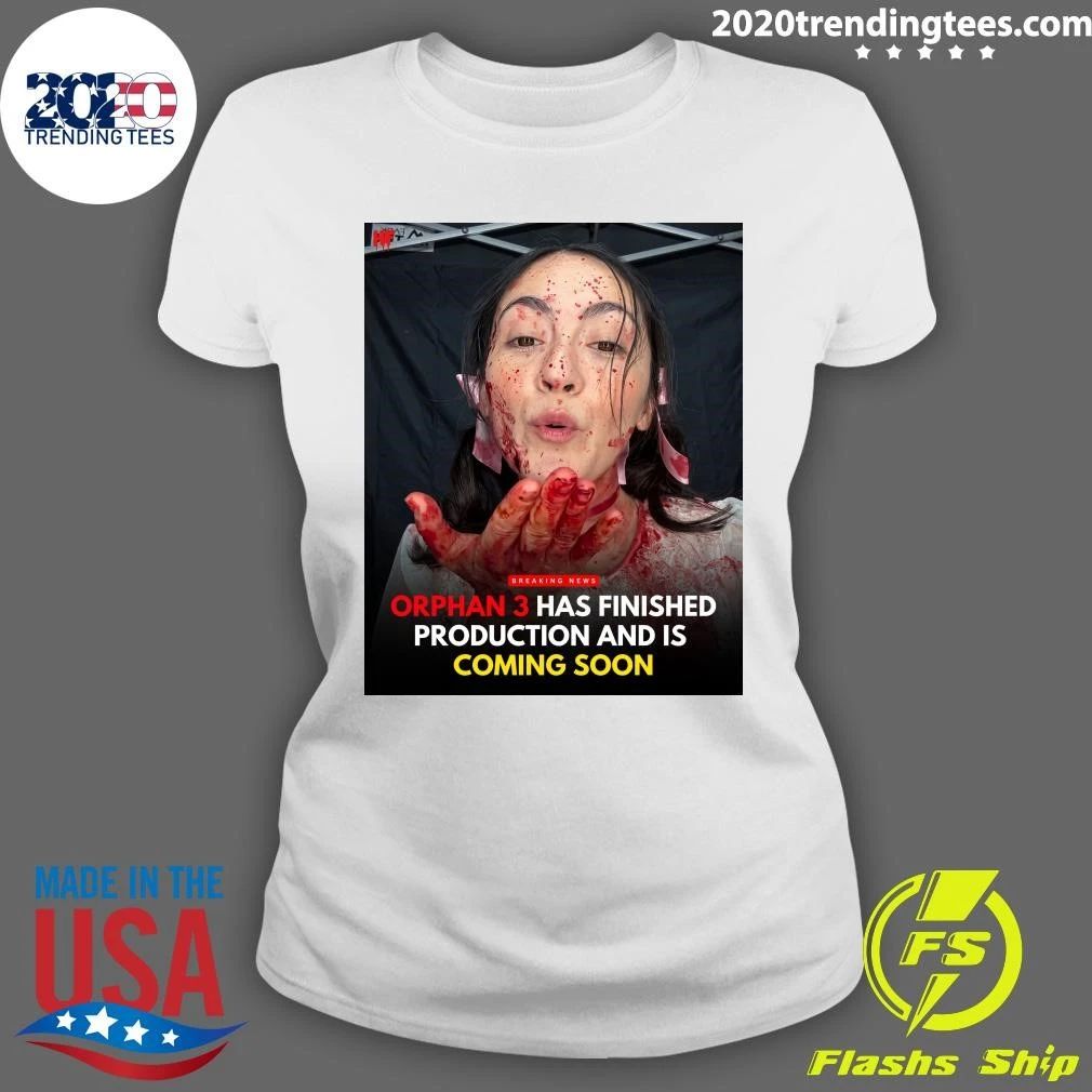 Orphan 3 Has Finished Production And Is Coming Soon Shirt