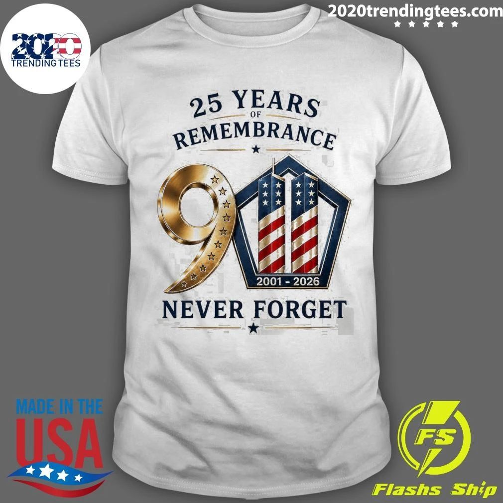 25 Years Remembrance 9 2001-2026 Never Forget Shirt