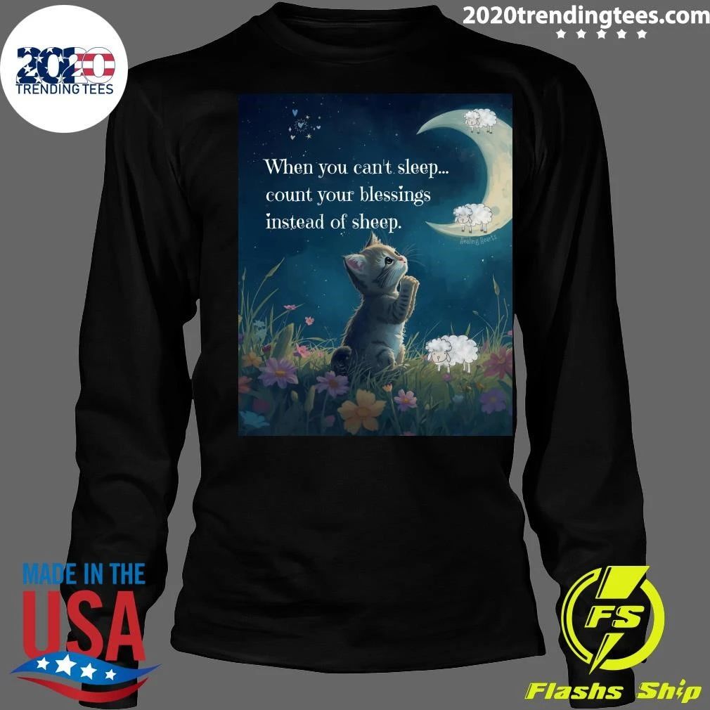 Cat When You Can’t Sleep Count Your Blessings Instead Of Sheep Shirt