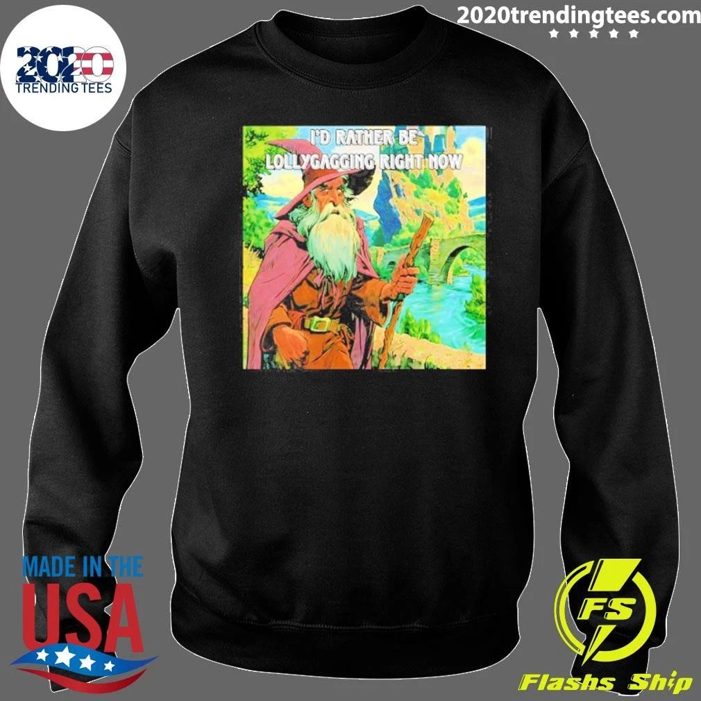I’d Rather Be Lollygagging Wizard Fantasy Shirt