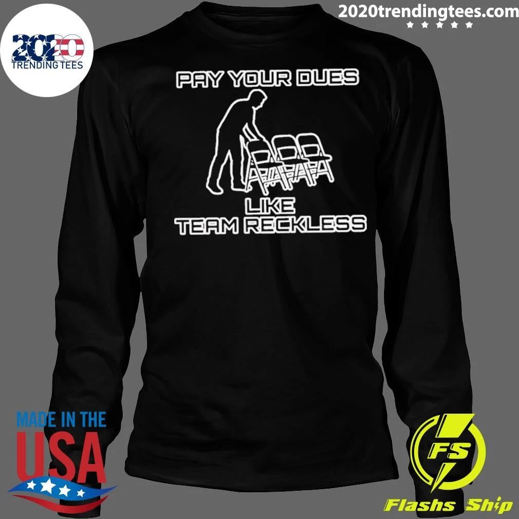 Pay Your Dues Like Team Reckless Wrestling Shirt