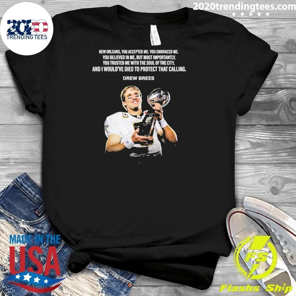 Drew Brees New Orleans You Accepted Me Shirt