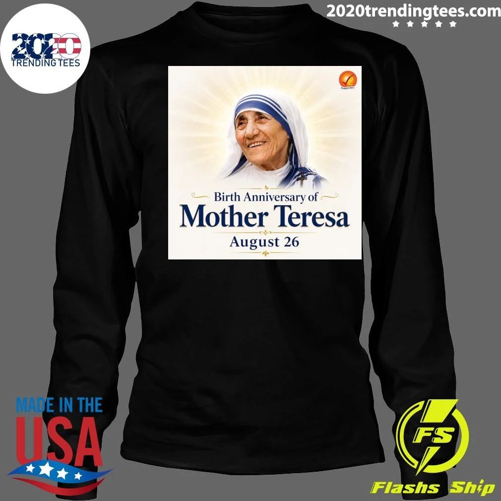 Remembering Mother Teresa on her Birth Anniversary Shirt