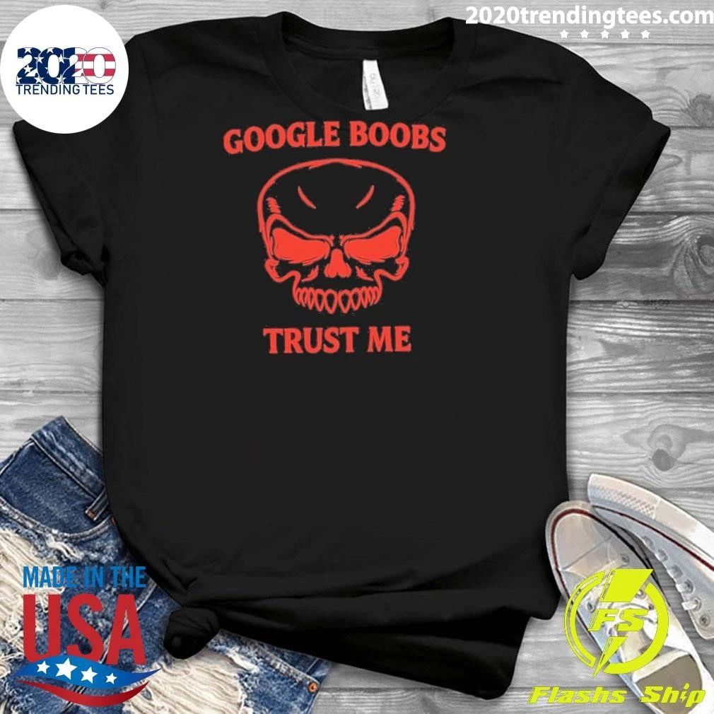 Google Boobs Trust Me Funny Humor Skull Shirt
