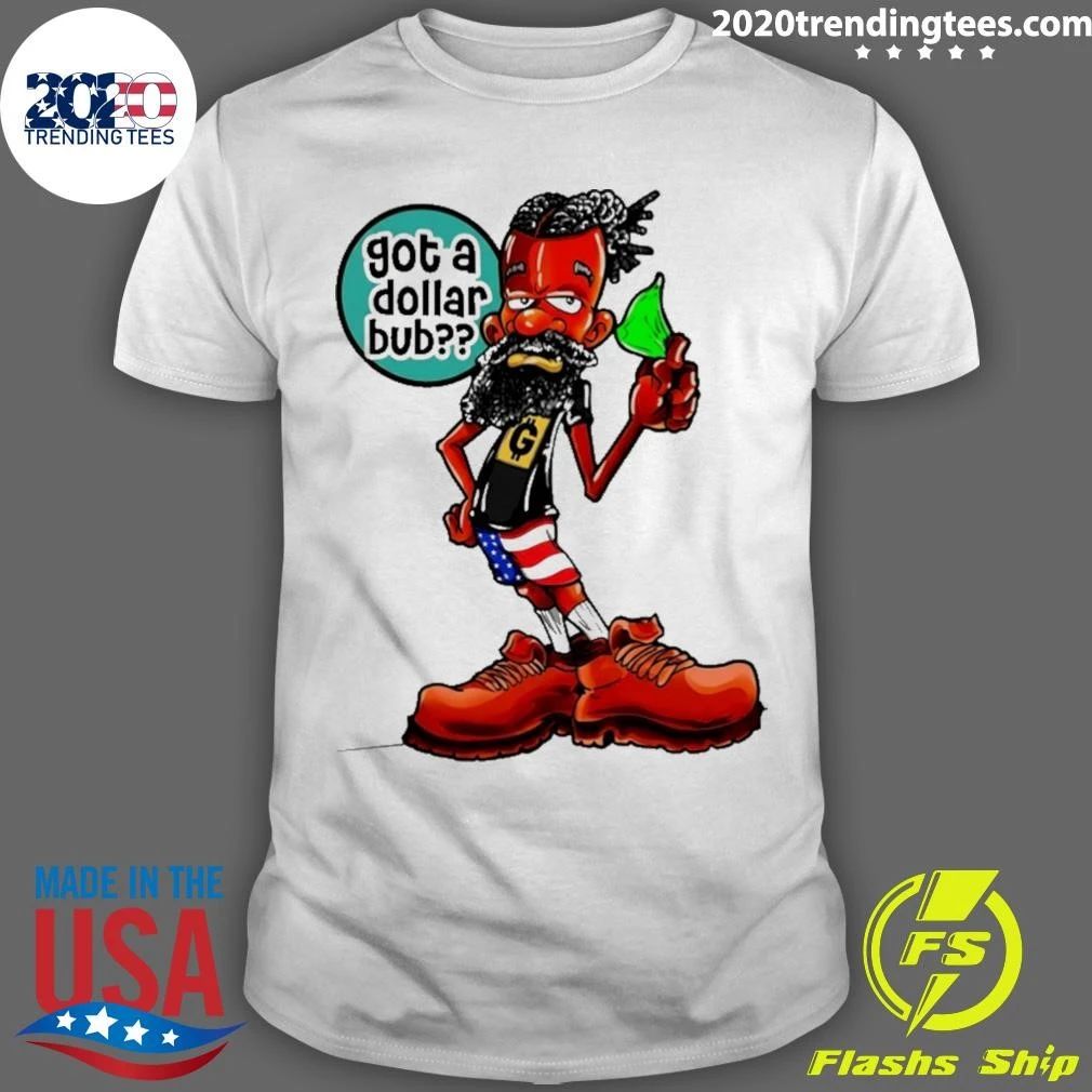 Damon Darling Got A Dollar Bub Shirt