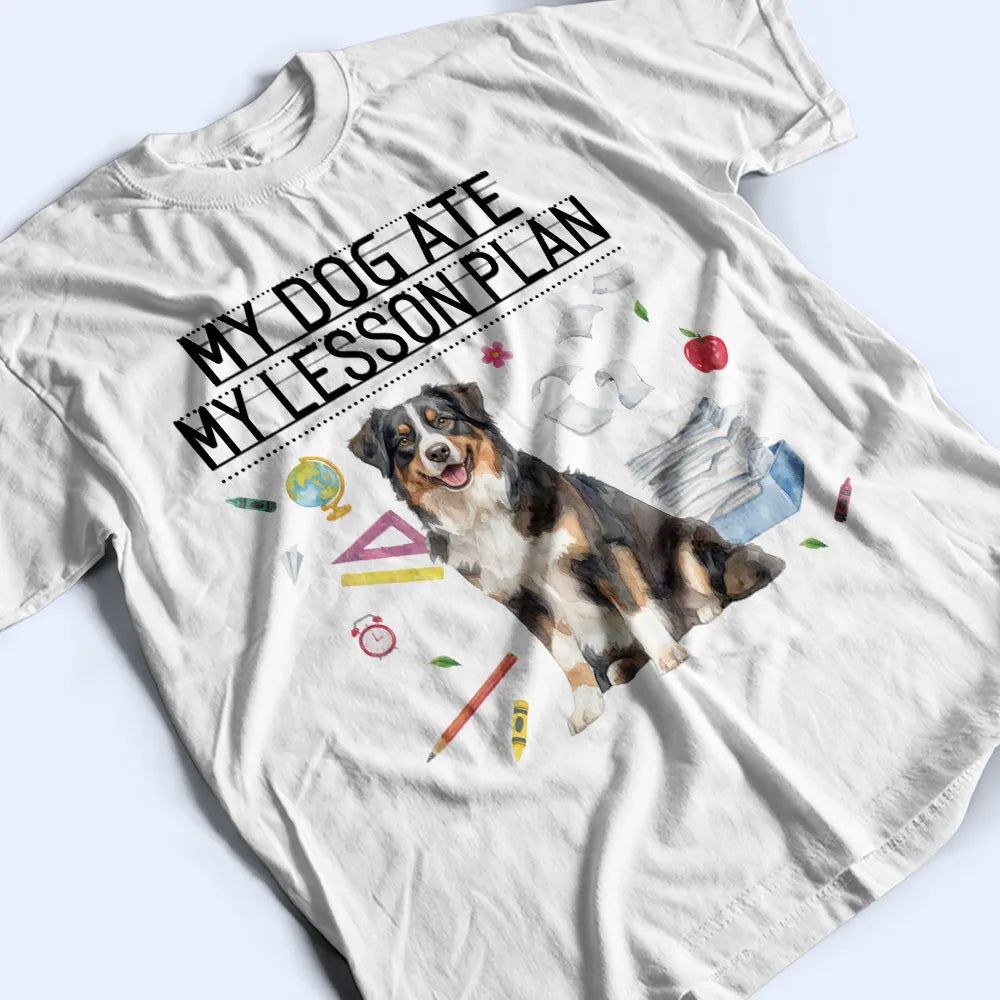Custom Photo Realistic Watercolor Art My Dog Ate My Lesson Plan - Personalized T Shirt