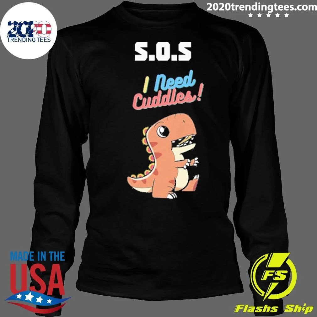 S.O.S I Need Cuddles Cartoon Dinosaur Shirt