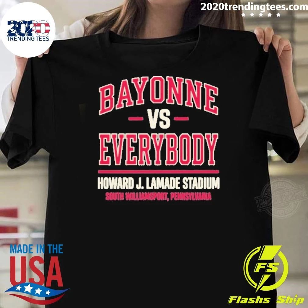 Bayonne Vs Everybody Howard J. Lamade Stadium South Williamsport Pennsylvania Shirt