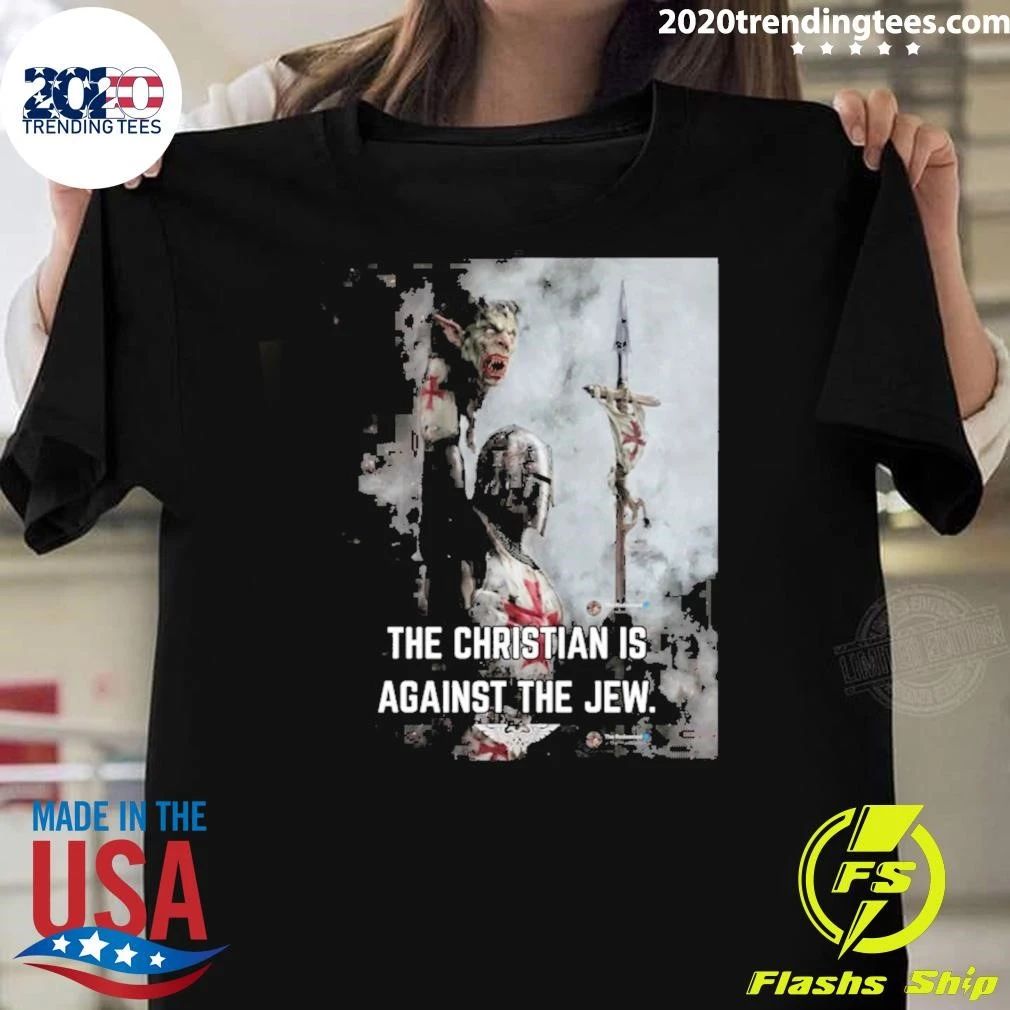 The Christian Is Against The Jew Tee Shirt
