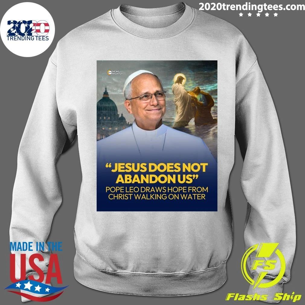 Jesus Does Not Abandon US Pope Leo Draws Hope From Christ Walking On Water Shirt