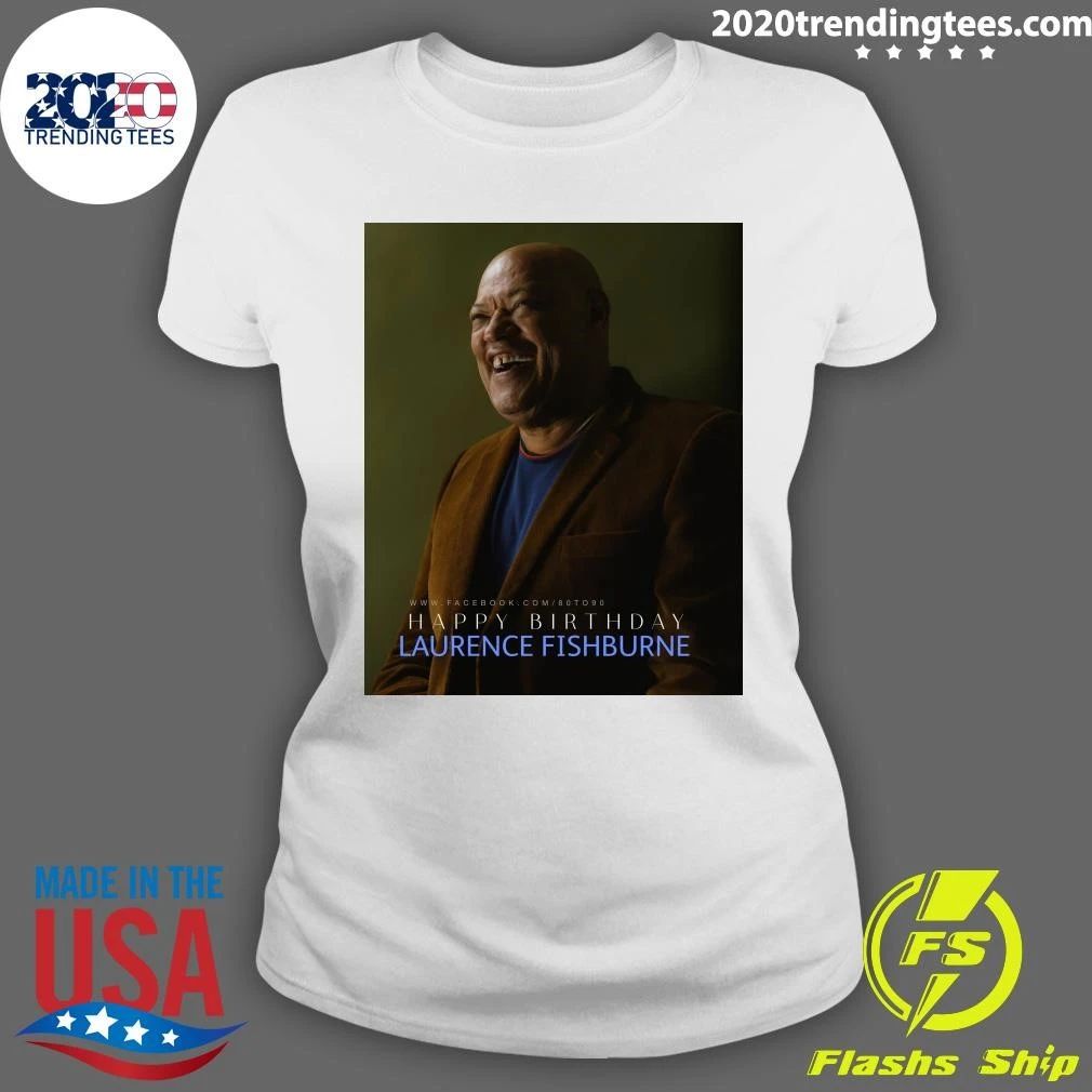 Happy 65th birthday to Laurence John Fishburne III Shirt
