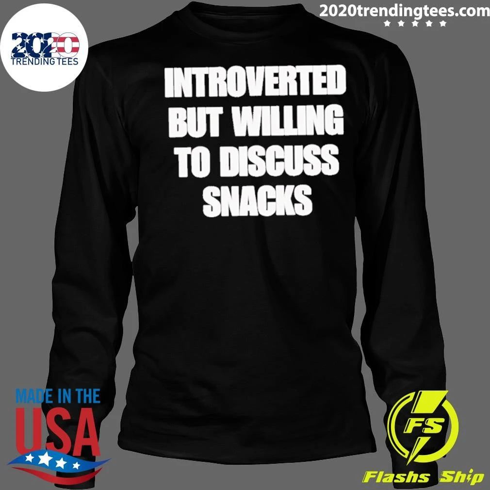 Introverted But Willing To Discuss Snacks Shirt