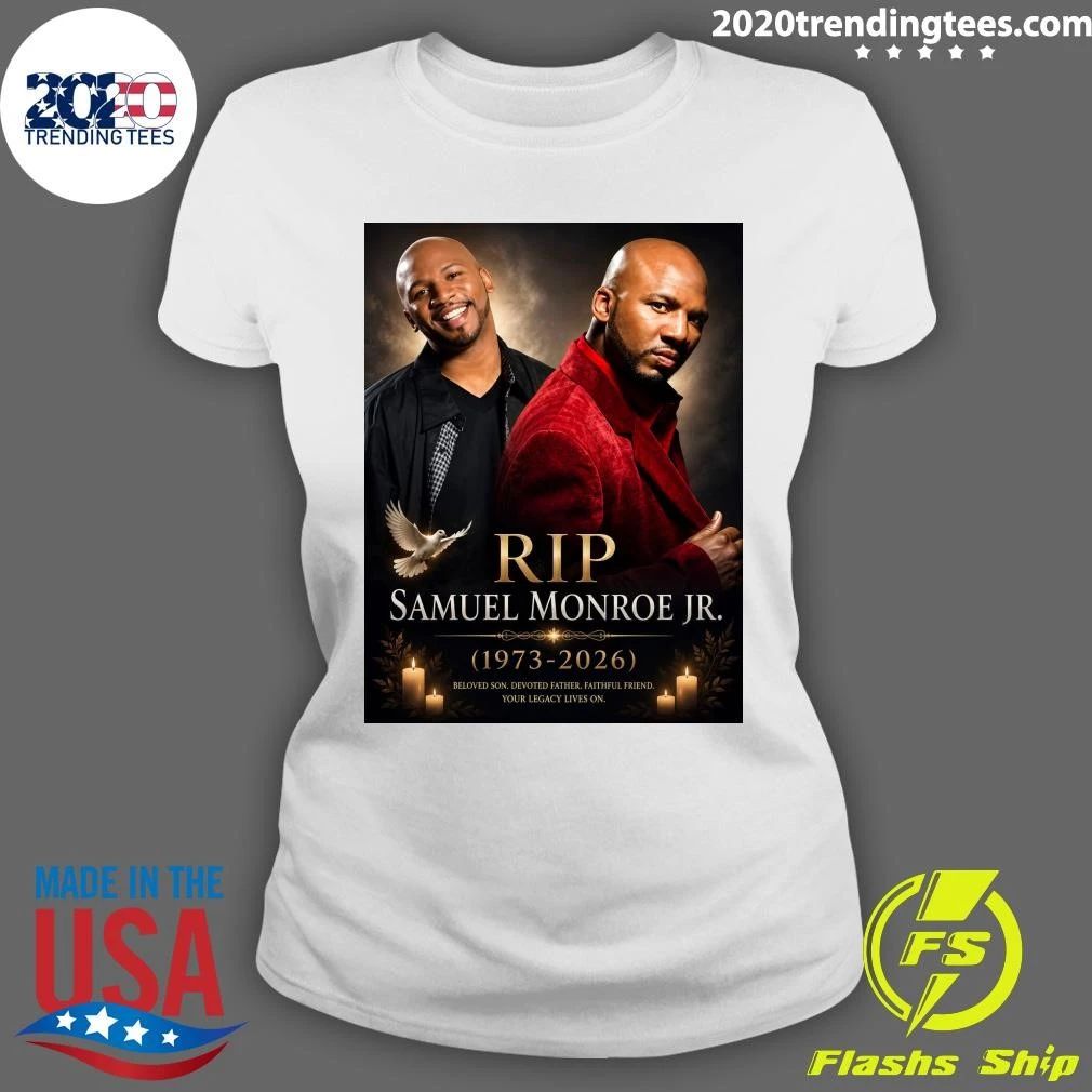Rip Samuel Monroe Jr. 1973-2026 Beloved Son Devoted Father Faithful Friend Shirt