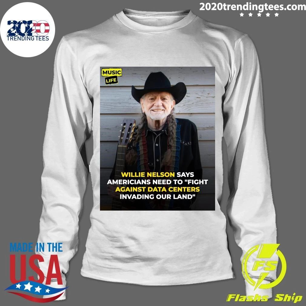 Willie Nelson Says Americans Need To Fight Against Data Centers Invading Our Land Shirt
