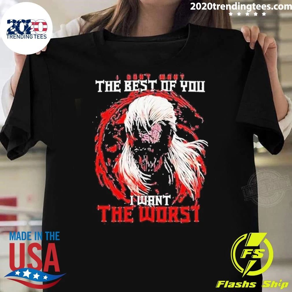 I Don’t Want The Best Of You I Want The Worst Tee Shirt