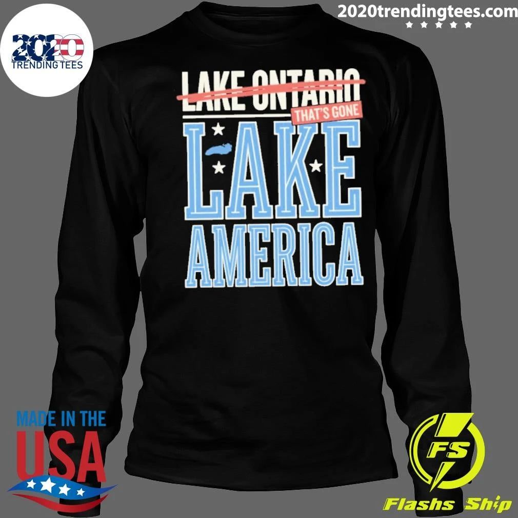 Lake Ontario that’s gone Lake America Shirt