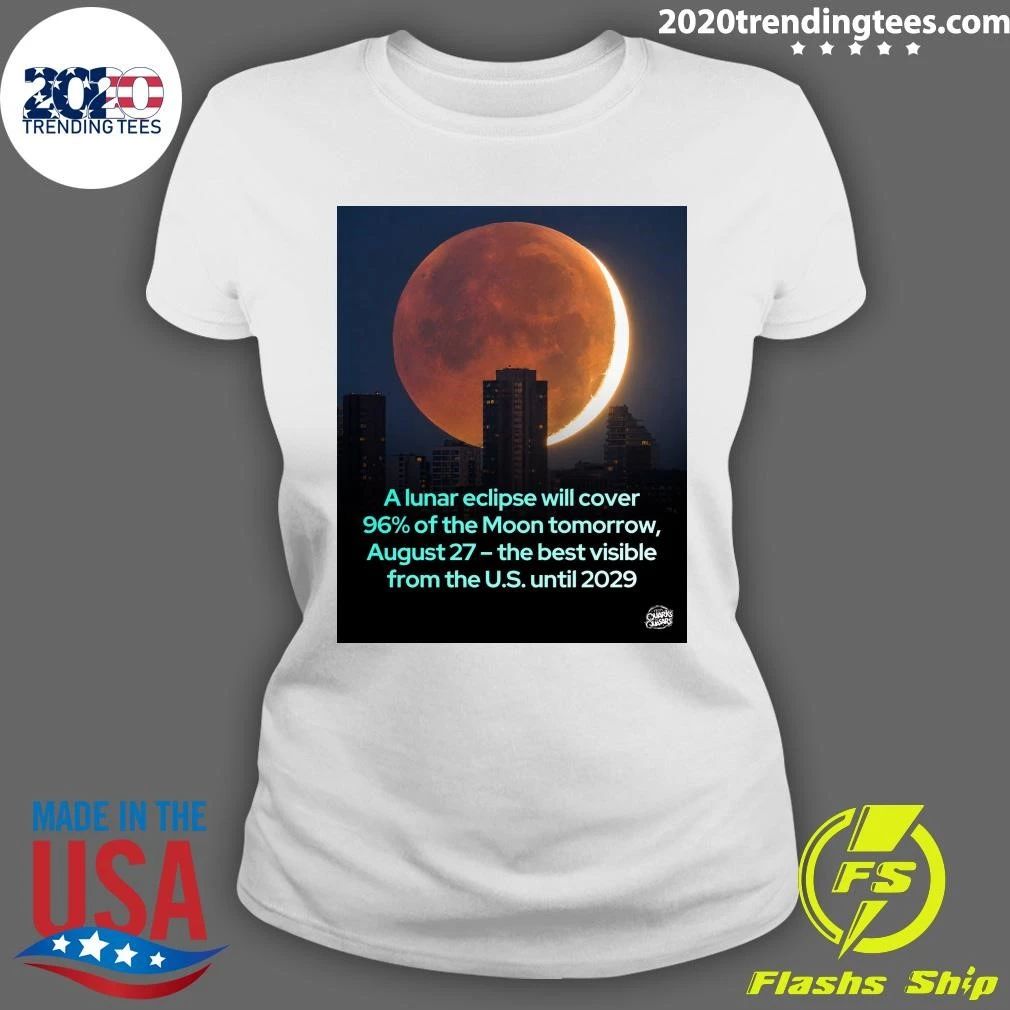 A lunar eclipse will cover 96% of the Moon tomorrow, August 27 the best visible from the U.S. until 2029 Shirt