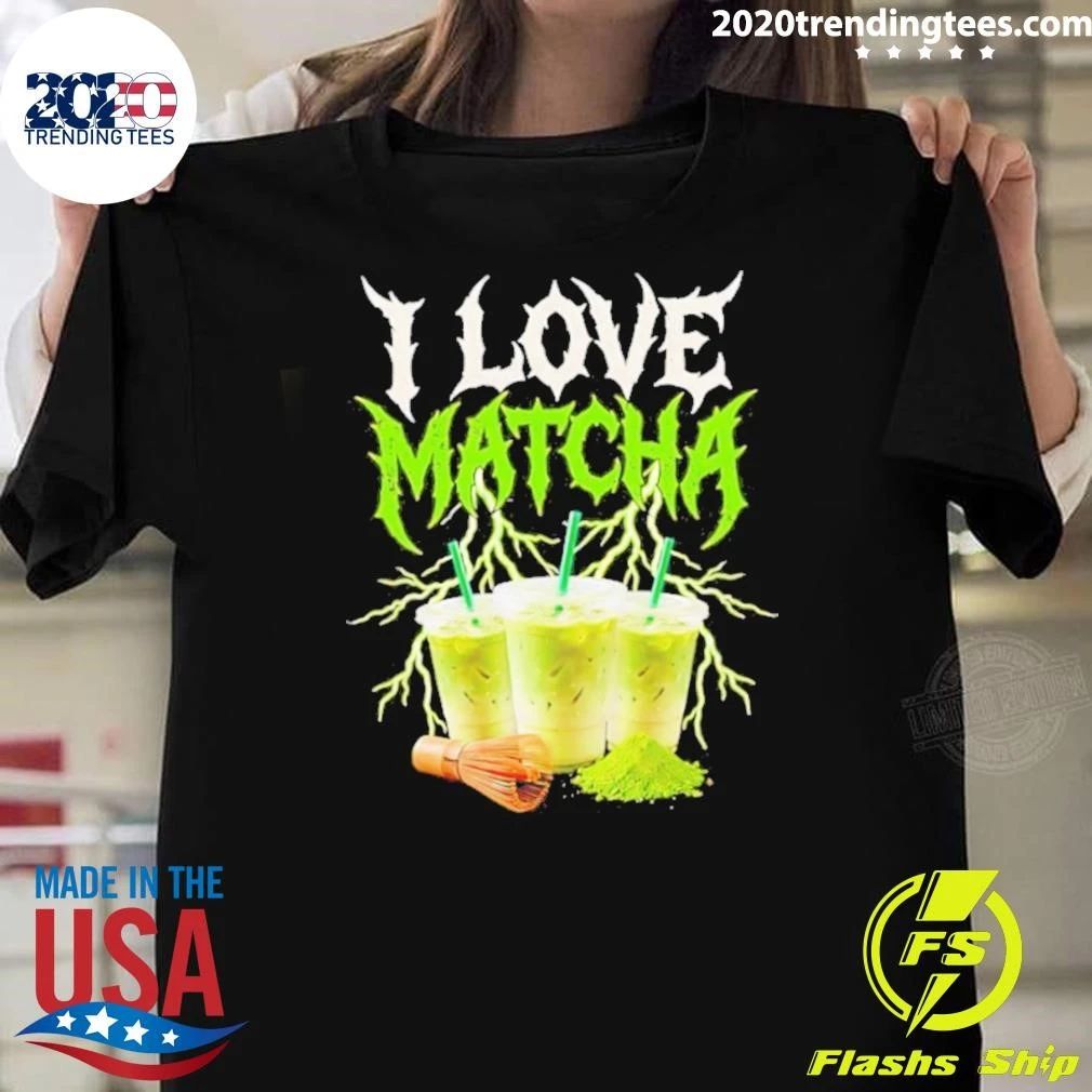 I love Matcha Shirt