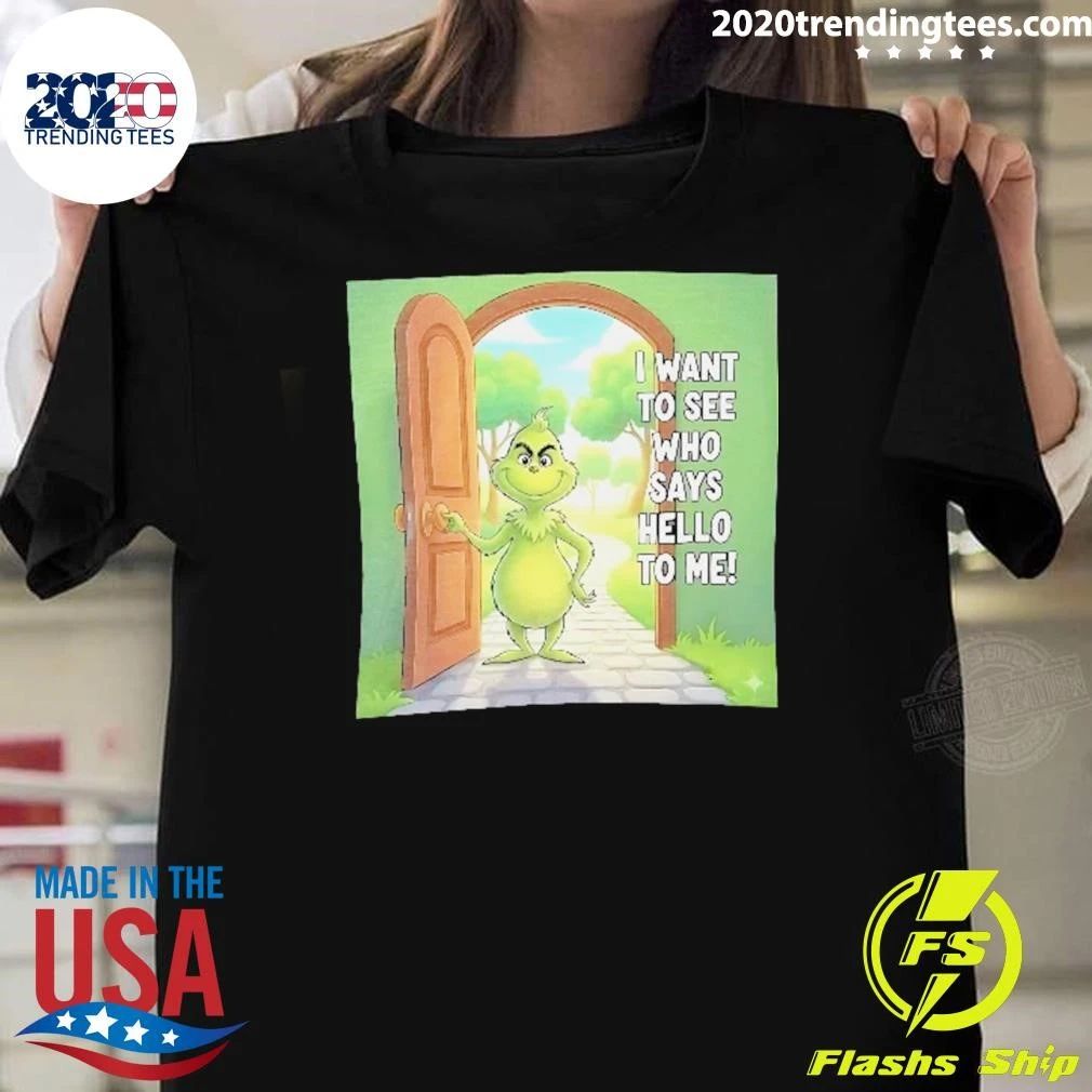 Grinch Door Cartoon Character I Want To See Who Says Hello To Me Christmas Shirt