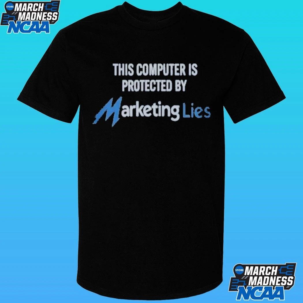 This Computer Is Protected By Marketing Lies Shirt