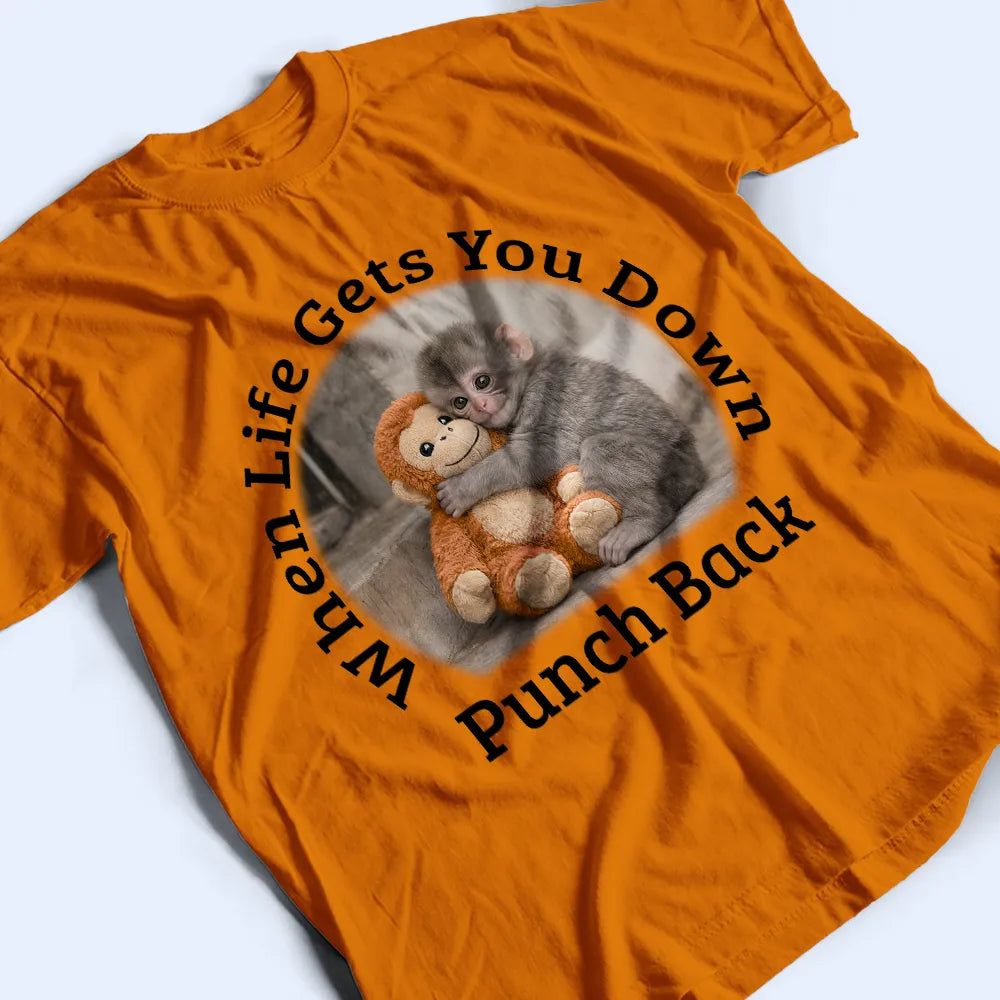 When Life Gets You Down Punch Back - Personalized T Shirt
