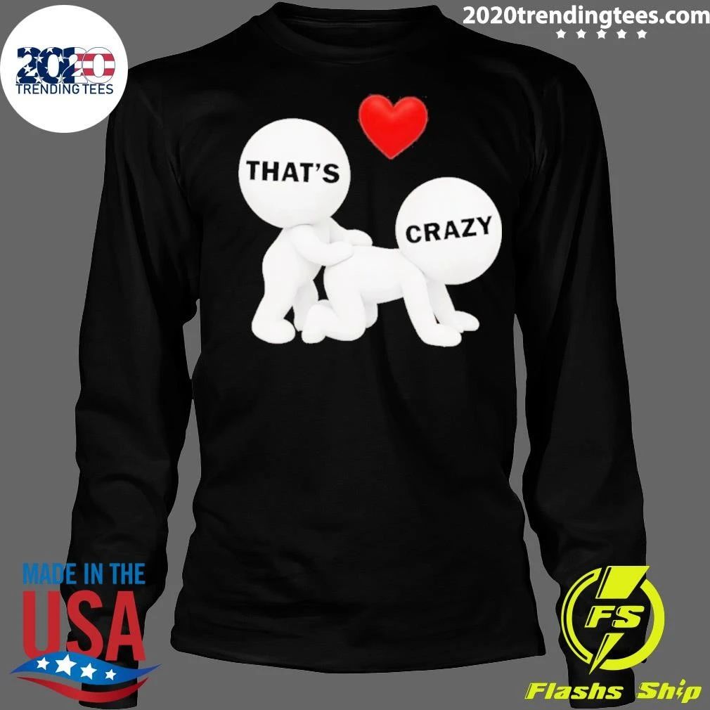 That’s Crazy Meme Shirt