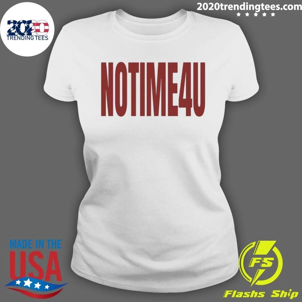 No Time For You Slogan Typography Minimalist Shirt
