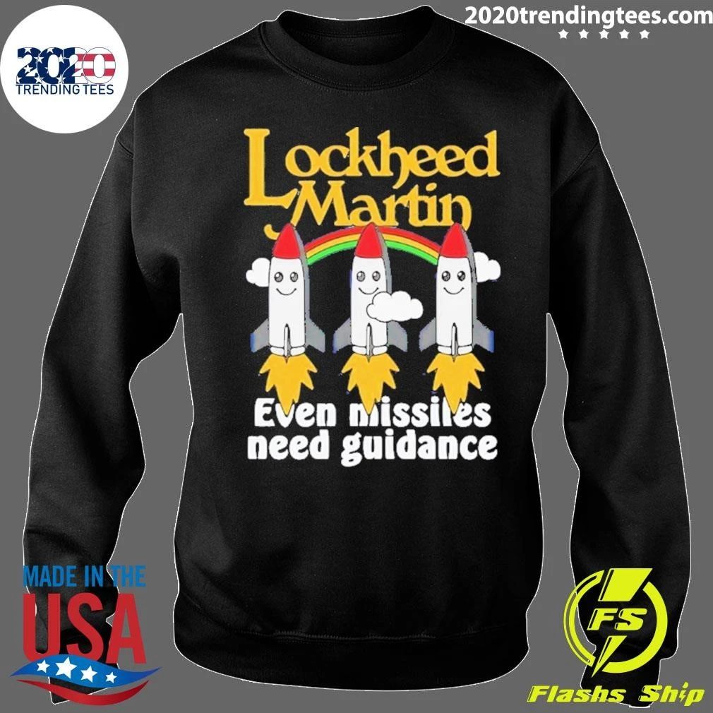 Lockheed Martin Even Missiles Need Guidance Shirt