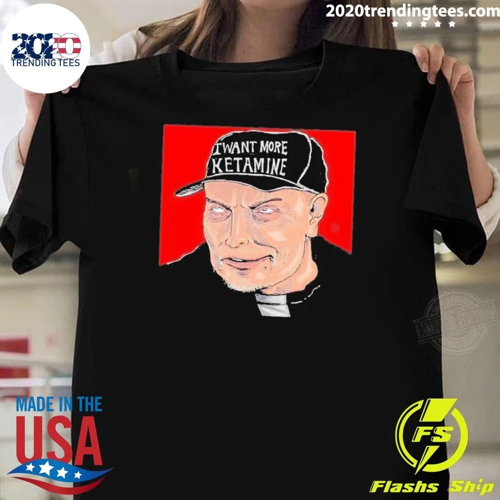 Elon Musk I Want More Ketamine Bootleg Shirt