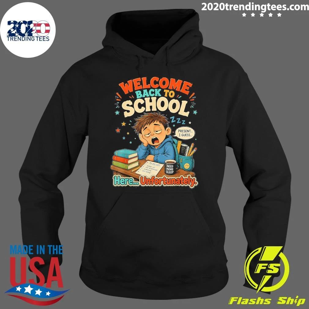 Welcome Back To School Present I Guess Here Unfortunately Shirt