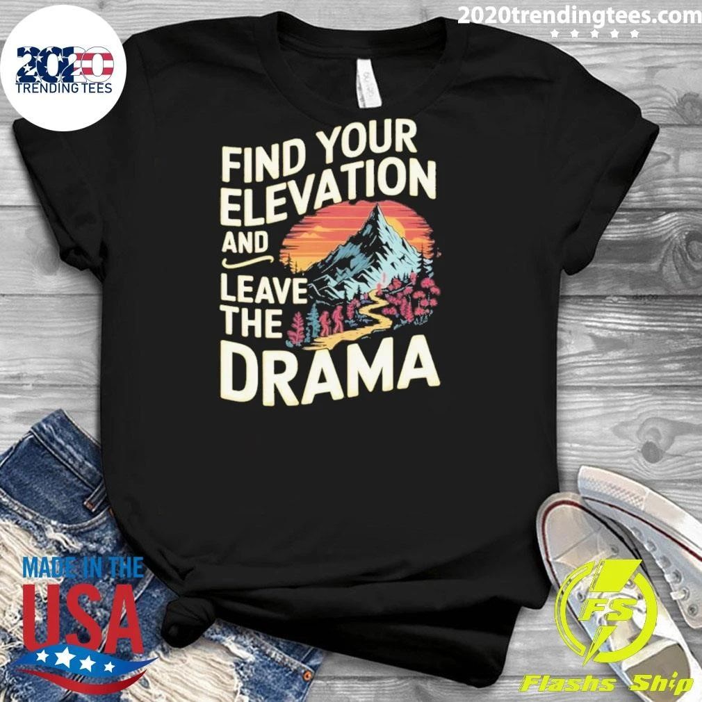 Find Your Elevation and Leave the Drama Hiking Tee Shirt