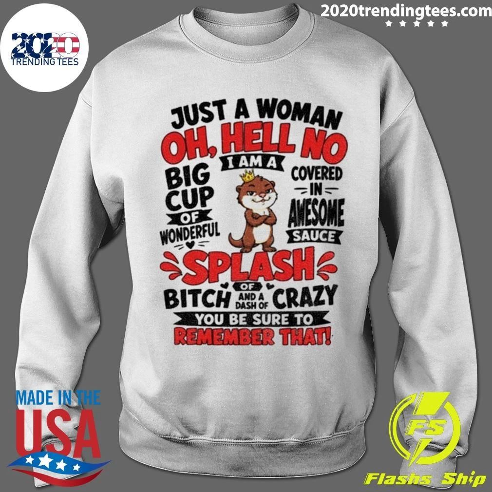 Otter Just A Woman Oh Hell No I Am A Big Cup Of Wonderful Shirtt