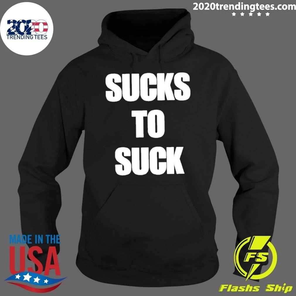 Sucks To Suck Shirt