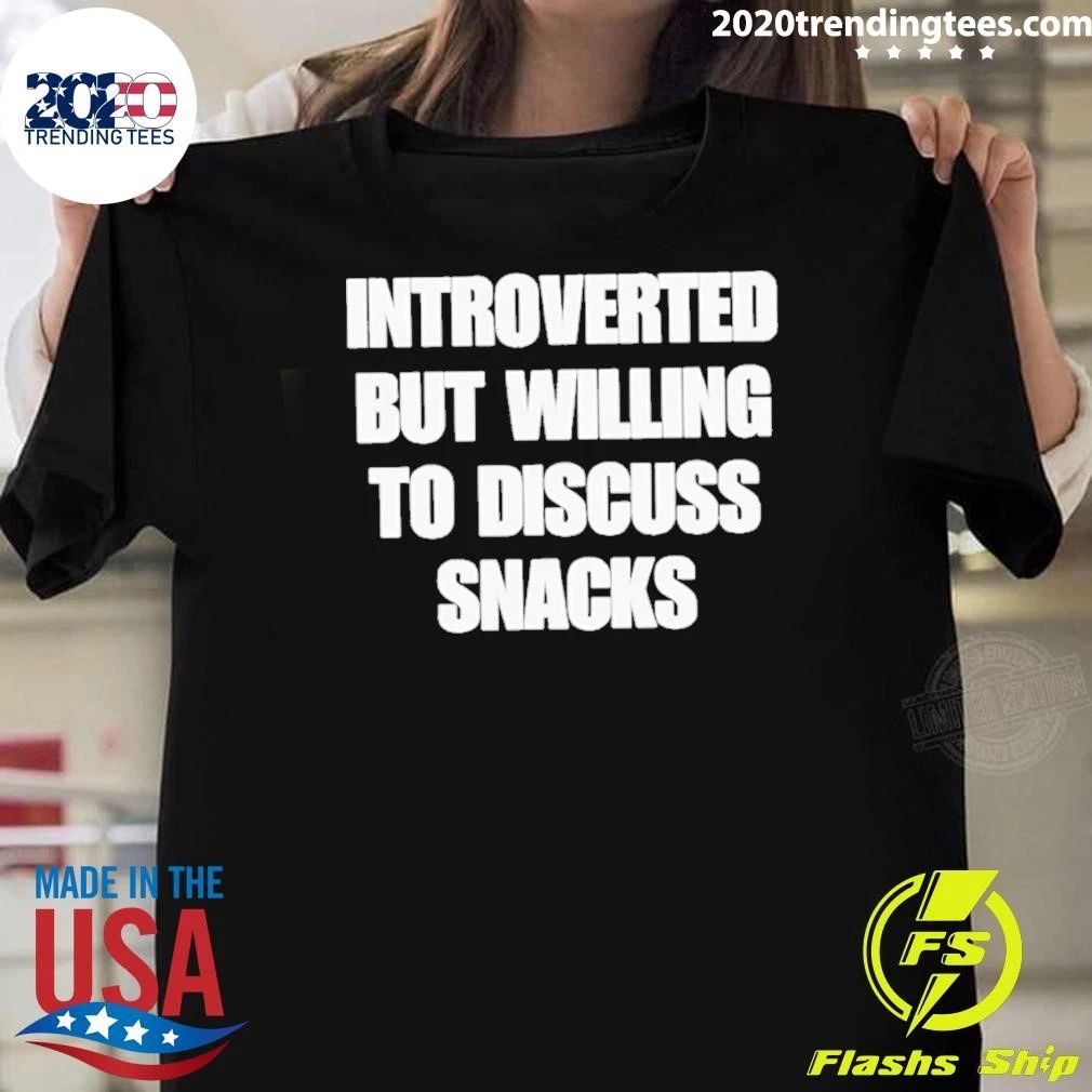 Introverted But Willing To Discuss Snacks Shirt