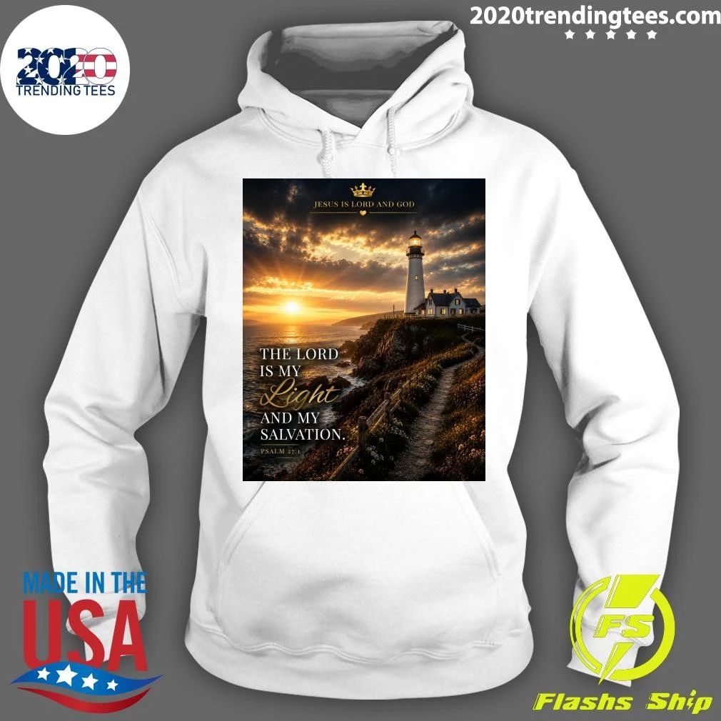 Jesus Is Lord and God The Lord Is My Light and My Salvation Shirt
