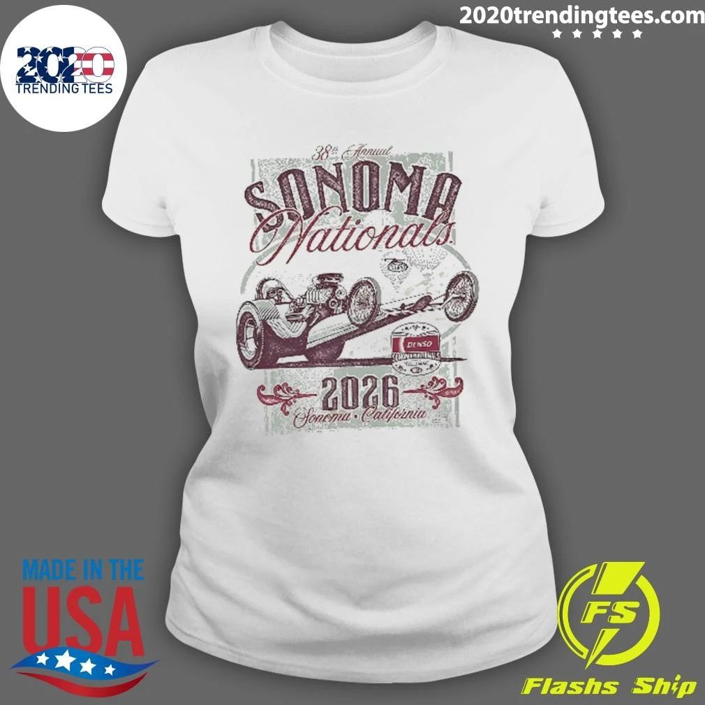 Dragster Race Car 38th Annual Sonoma Nationals 2026 California Denso Nhra Shirt