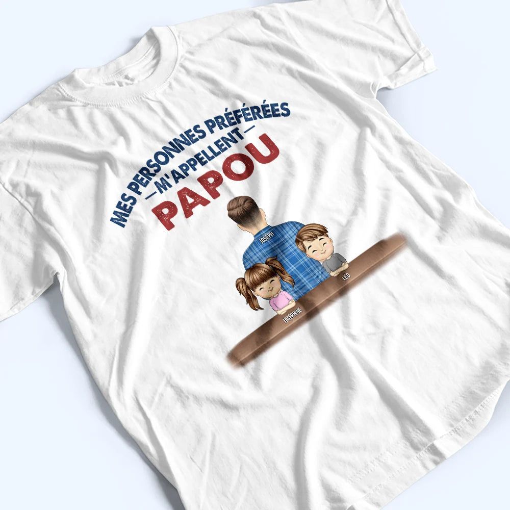 Mes Personnes Préférées M'appellent Papi - T-Shirt Personnalisé
