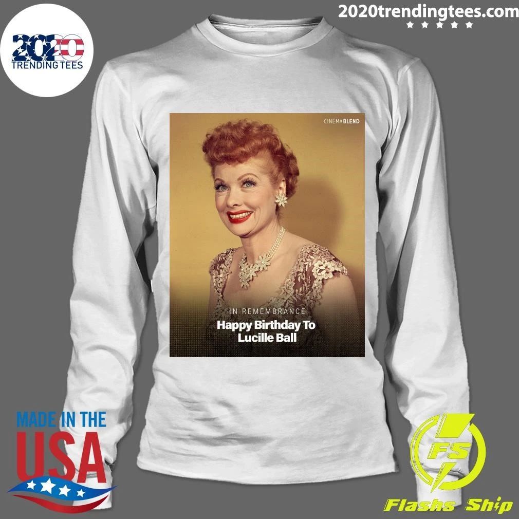 In Remembrance Happy Birthday To Lucille Ball Shirt