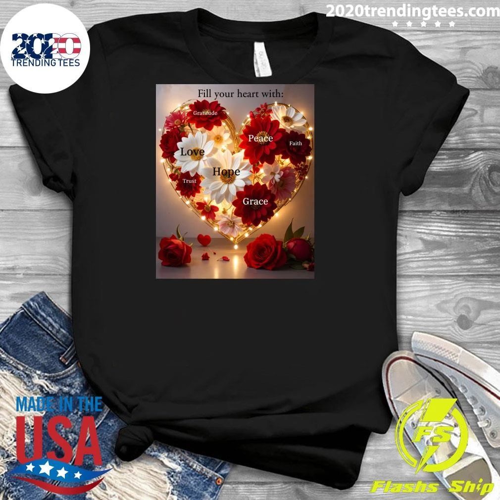 Fill Your Heart with Love, Hope, Peace, Faith and Grace Shirt